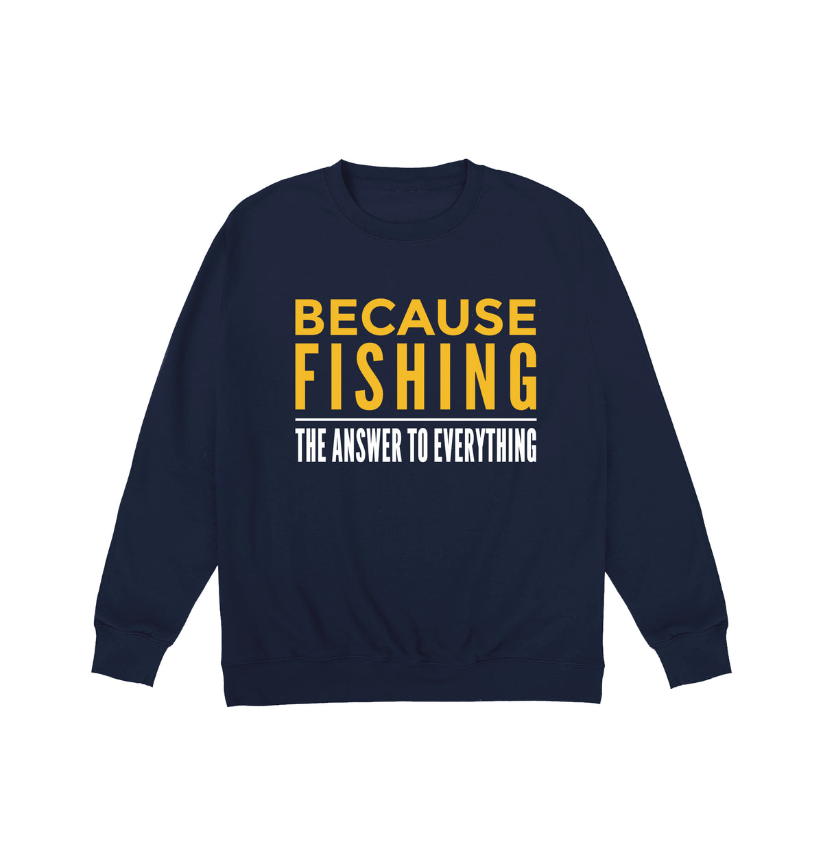 Because Fishing Sweatshirt