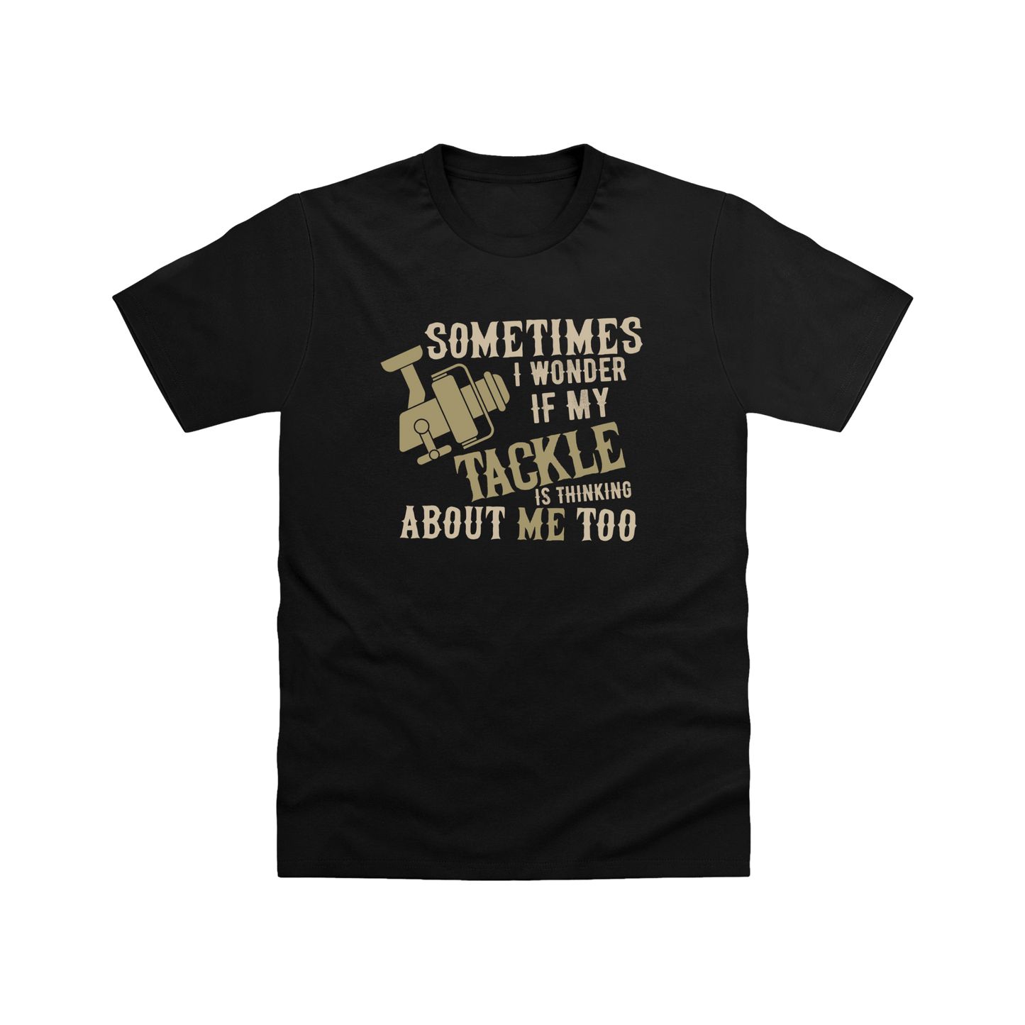 Is My Tackle Thinking About Me T-Shirt