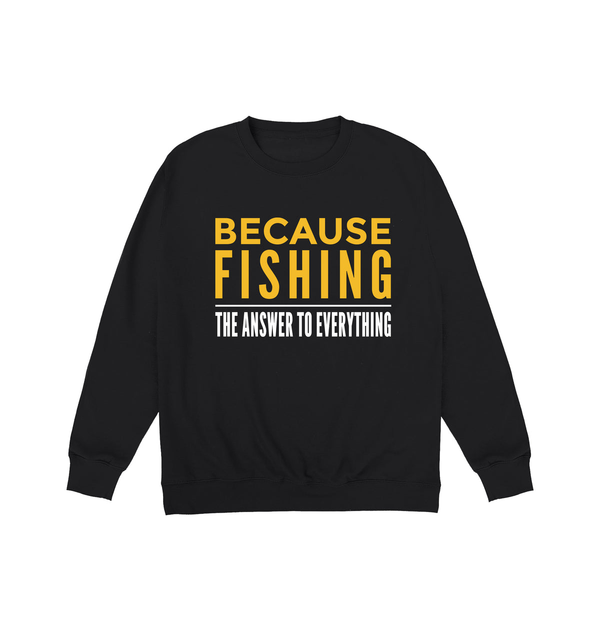 Because Fishing Sweatshirt