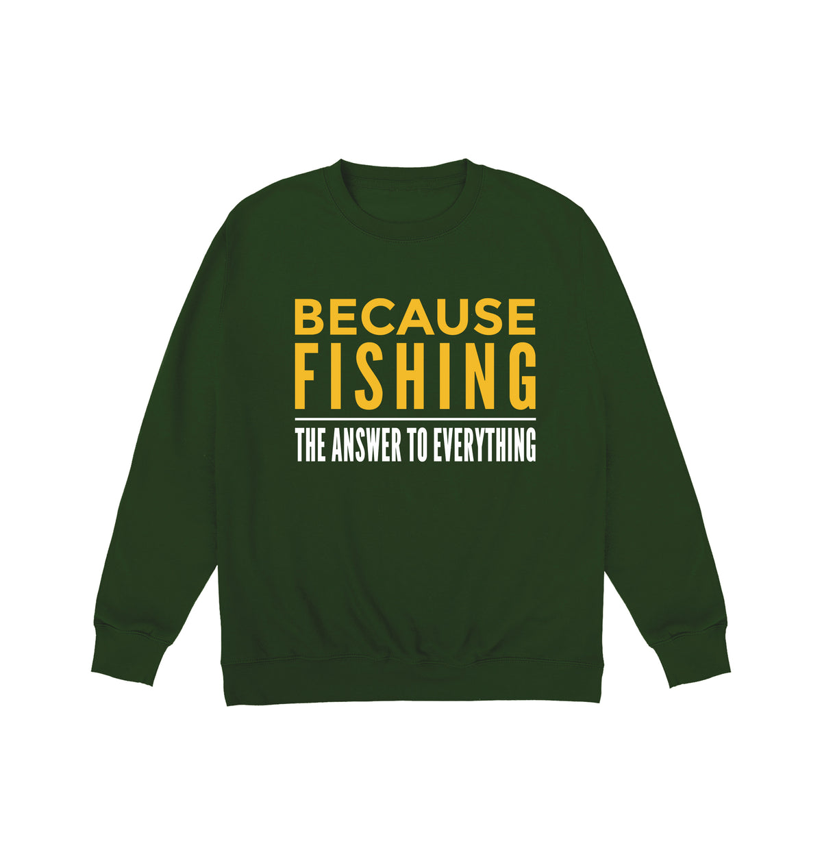Because Fishing Sweatshirt