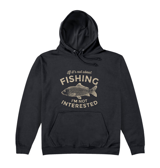 If It's Not About Fishing Hoodie