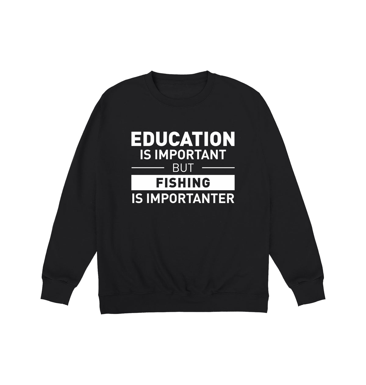 Fishing Is Importanter Sweatshirt