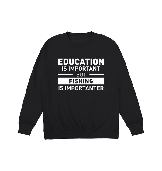 Fishing Is Importanter Sweatshirt