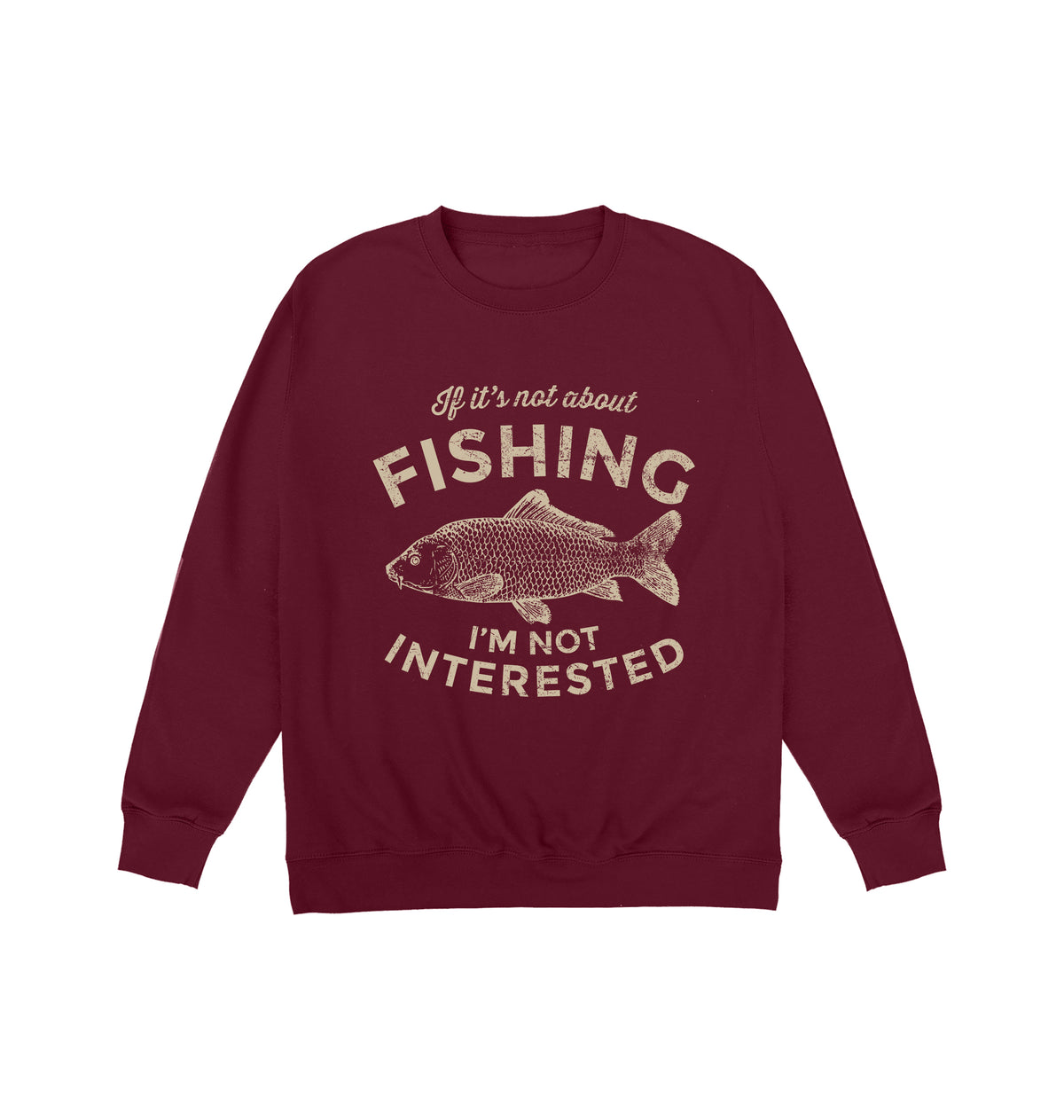 If It's Not About Fishing Sweatshirt