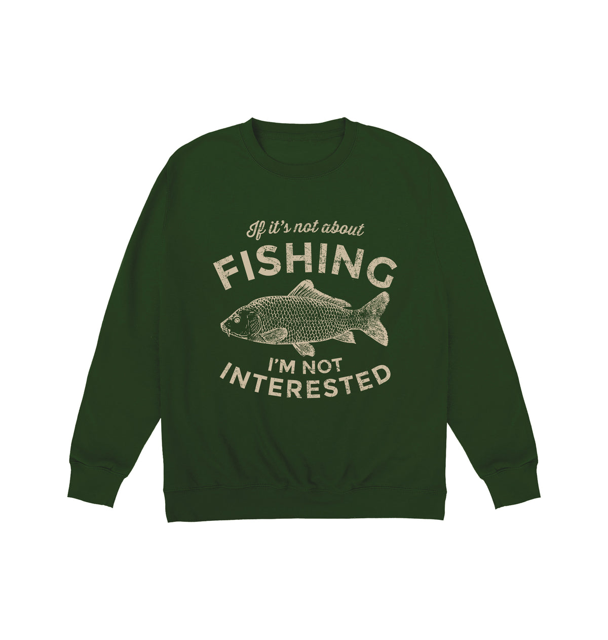 If It's Not About Fishing Sweatshirt