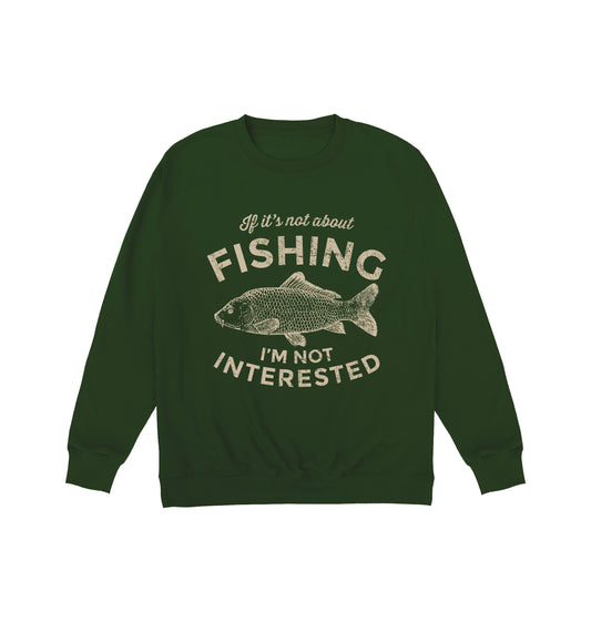 If It's Not About Fishing Sweatshirt