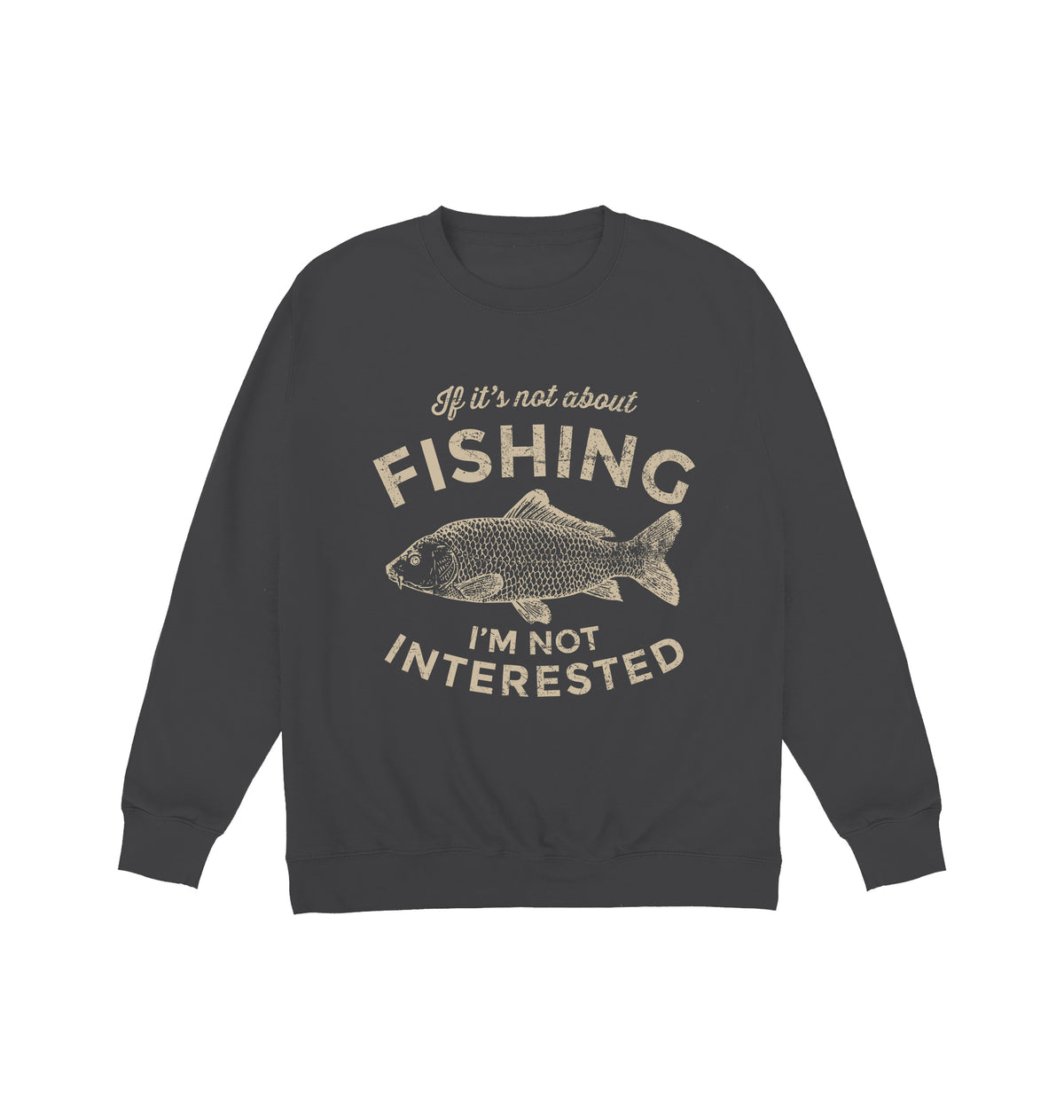 If It's Not About Fishing Sweatshirt