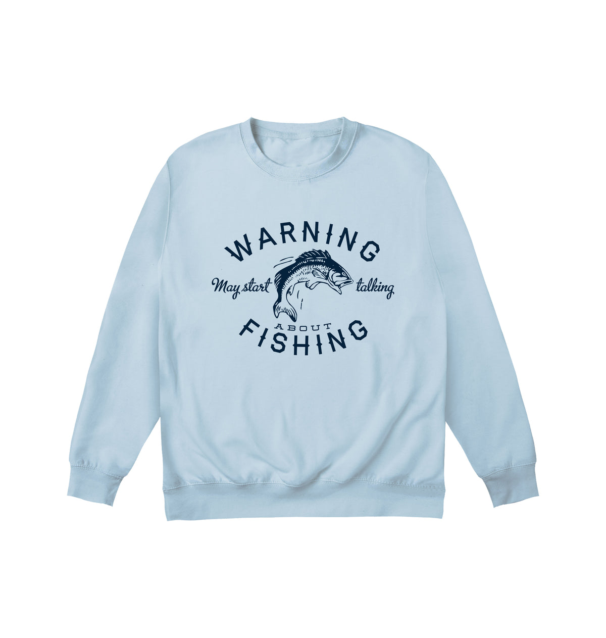 May Start Talking About Fishing Sweatshirt